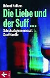 Die Liebe und der Suff ...: Schicksalsgemeinschaft Suchtfamilie