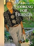 Lee Baileys Cooking For Friends: Good Simple Food for Entertaining Friends Everywhere