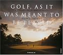 Golf, As It Was Meant to Be Played: A Celebration of Doland Ross's Vision of the Game