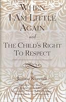 When I Am Little Again and The Child's Right to Respect