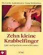 Zehn kleine Krabbelfinger. Spiel und Spa� mit unseren Kleinsten