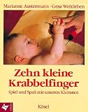Zehn kleine Krabbelfinger. Spiel und Spass mit unseren Kleinsten