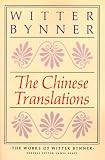 The Chinese Translations: The Works of Witter Bynner