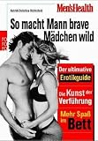 Men's Health - So macht Mann brave M&auml;dchen wild - Astrid-Christina Richtsfeld