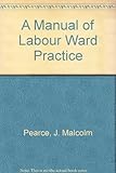 A manual of labour ward practice
