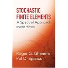 Stochastic Finite Elements: A Spectral Approach by Roger G. Ghanem and Pol D. Spanos