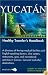 Yucatan: Healthy Traveler's Handbook (MedToGo Health and Safety Travel Guide series)