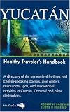 Yucatan: Healthy Traveler s Handbook (Medtogo Health Traveler s Handbook)