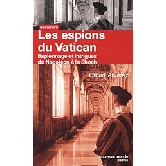 Les espions du Vatican : Espionnage et intrigues de Napol�on � la Shoah