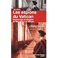 Les espions du Vatican : Espionnage et intrigues de Napol�on � la Shoah