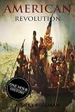 American Revolution: A History From Beginning to End (One Hour History Revolution) (Volume 2)