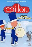 Caillou - Suona Con La Banda