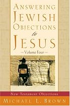 Answering Jewish Objections to Jesus: vol. 4: New Testament Objections