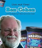 Ben Cohen: The Founder of Ben  Jerry's Ice Cream (Lives and Times)
