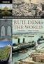 Building the World: An Encyclopedia of the Great Engineering Projects in History (2 Volumes)