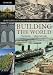 Building the World, Volume 1: An Encyclopedia of the Great Engineering Projects in History