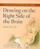 Drawing on the Right Side of the Brain : A Course in Enhancing Creativity and Artistic Confidence