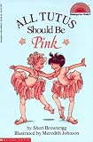 All Tutus Should Be Pink (level 2) (Hello Reader, Level 2)