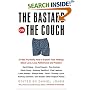 The Bastard on the Couch : 27 Men Try Really Hard to Explain Their Feelings About Love, Loss, Fatherhood, and Freedom