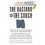 The Bastard on the Couch: 27 Men Try Really Hard to Explain Their Feelings About Love, Loss, Fatherhood, and Freedom