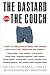 Book cover of The Bastard on the Couch : 27 Men Try Really Hard to Explain Their Feelings About Love, Loss, Fatherhood, and Freedom.
