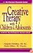 Creative Therapy With Children & Adolescents (Practical Therapist Series)