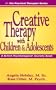 Creative Therapy with Children & Adolescents (Practical Therapist)