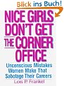 Nice Girls Don't Get the Corner Office: Unconcious Mistakes Women Make That Sabotage Their Careers: Unconscious Mistakes Women Make That Sabotage Their Careers