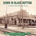Down in Black Bottom: Lowdown Barrelhouse Piano