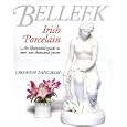 Belleek Irish Porcelain: An Illustrated Guide to over Two Thousand Pieces by Marion Langham