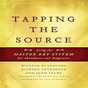 Tapping the Source: Using the Master Key System for Abundance and Happiness | [John Selby, Richard Greninger, William Gladstone, Jack Canfield, Mark Hansen]
