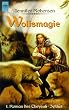 Wolfsmagie. 1. Roman des Cheysuli- Zyklus.