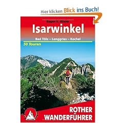 Rother Wanderf�hrer Isarwinkel. Bad T�lz - Lenggries - Kochel. 50 Touren: Bad T�lz - Lenggries - Kochel. 50 ausgew�hlte Tal- und H�henwanderungen zwischen Tegernsee und Loisach