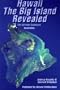 Hawaii The Big Island Revealed; The Ultimate Guidebook