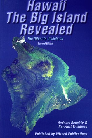 Hawaii The Big Island Revealed; The Ultimate Guidebook