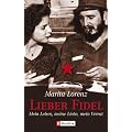 Lieber Fidel: Mein Leben, meine Lieben, mein Verrat: Mein Leben, meine Liebe, mein Verrat