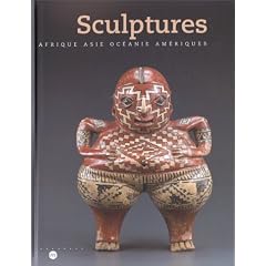 Sculptures : Afrique, Asie, Oc�anie et Am�riques