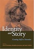 Identity And Story: Creating Self in Narrative (The Narrative Study of Lives)