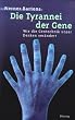 Die Tyrannei der Gene