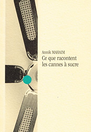 Ce que racontent les cannes à sucre (Collection Aujourd'hui) (French Edition)