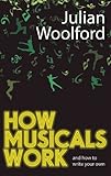 How Musicals Work: And How To Write Your Own (Theatrebook)