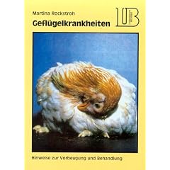 Gefl�gelkrankheiten. Hinweise zur Vorbeugung und Behandlung.