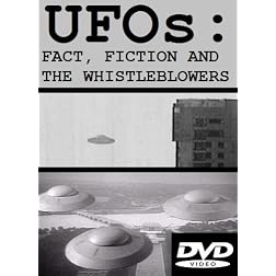 UFOs: Fact, Fiction and The Whistle Blowers