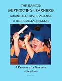 The Basics: Supporting Learners with Intellectual Challenge in Regular Classrooms