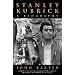 Stanley Kubrick: A Biography