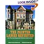 Painted Ladies Revisited: San Francisco's Resplendent Victorians Inside and Out