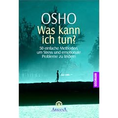 Was kann ich tun?: 101 einfache Methoden, um Stress und emotionale Probleme zu lindern