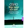 Was kann ich tun?: 101 einfache Methoden, um Stress und emotionale Probleme zu lindern