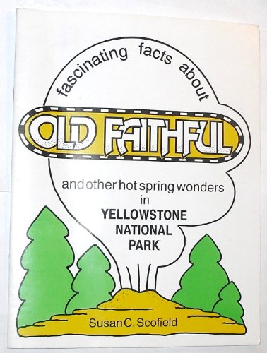 Fascinating Facts About Old Faithful and Other Hot Spring Wonders in Yellowstone National Park