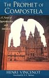 The Prophet of Compostela: A Novel of Apprenticeship and Initiation